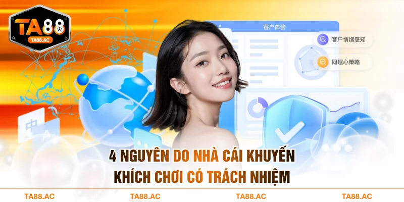4 nguyên do nhà cái khuyến khích chơi có trách nhiệm