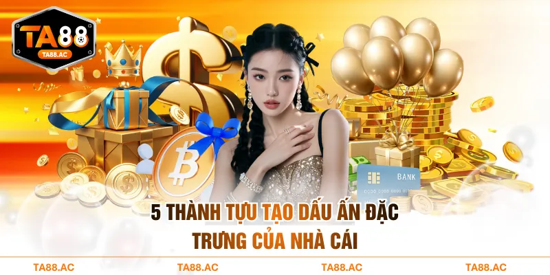 5 thành tựu tạo dấu ấn đặc trưng của nhà cái