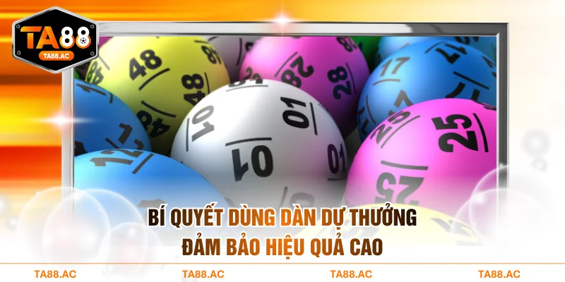 Bí quyết dùng dàn dự thưởng đảm bảo hiệu quả cao