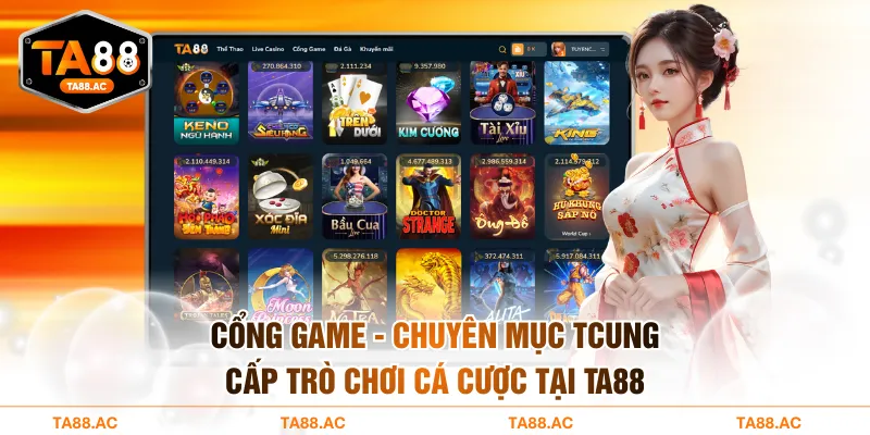 Cổng Game - Chuyên Mục Cung Cấp Trò Chơi Cá Cược Tại TA88