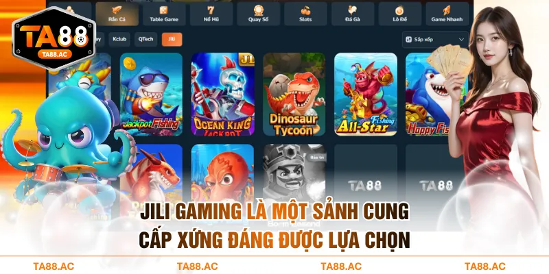 Jili Gaming là một sảnh cung cấp xứng đáng được lựa chọn