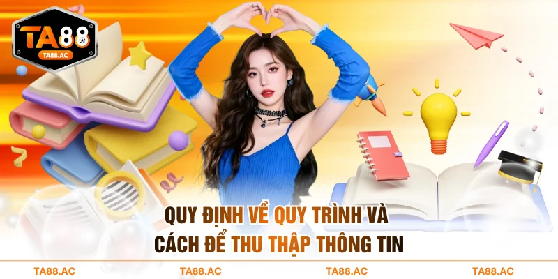 Quy định về quy trình và cách để thu thập thông tin