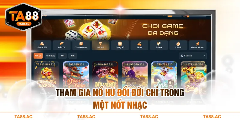 Tham gia nổ hũ đổi đời chỉ trong một nốt nhạc