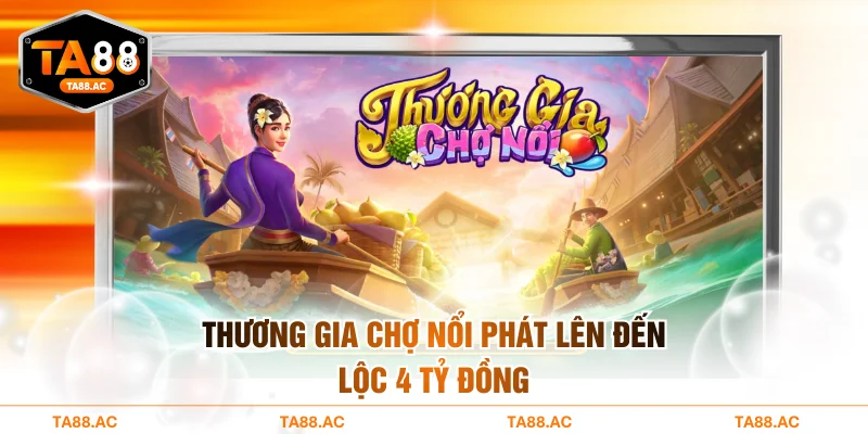 Thương gia chợ nổi phát lộc 4 tỷ đồng